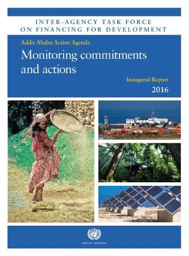 Паперова книга «Inter-agency task force on financing for development inaugural report 2016: monitoring commitments and actions- Addis Ababa Action Agenda», автор Департамент з економічних і соціальних питань ООН - фото №1