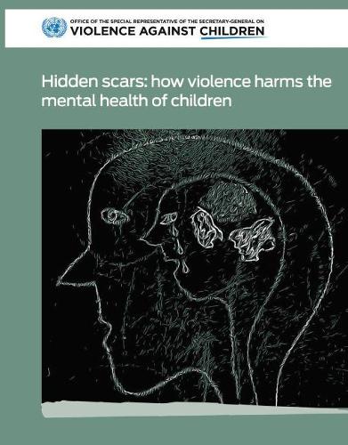 Бумажная книга «Hidden scars: how violence harms the mental health of children», автор Организация Объединенных Наций: Канцелярия Специального представителя Генерального секретаря по вопросу о насилии в отношении детей - фото №1