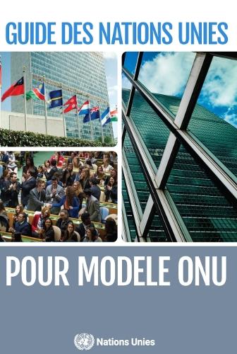 Бумажная книга «Guide des Nations Unies pour Modèle ONU», автор Департамент глобальных коммуникаций Организации Объединенных Наций - фото №1