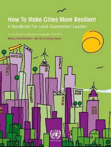 Бумажная книга «How to Make Cities More Resilient: A Handbook for Local Government Leaders», автор ООН Организация Объединенных Наций - фото №1