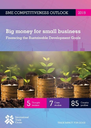 Бумажная книга «SME competitiveness outlook 2019: big money for small business - financing the sustainable development goals», автор Международный торговый центр - фото №1