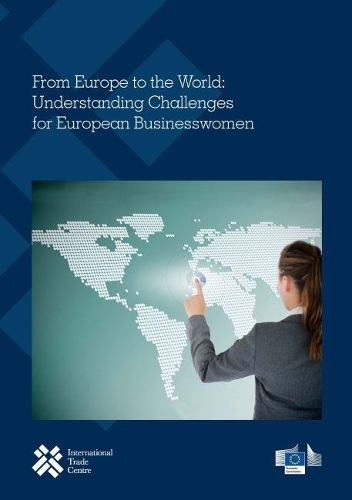 Паперова книга «From Europe to the world: understanding challenges for European businesswomen», автор Міжнародний торговий центр - фото №1