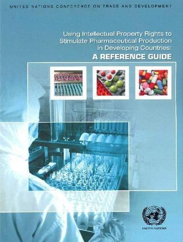 Паперова книга «Using intellectual property rights to stimulate pharmaceutical production in developing countries: a reference guide», автор Конференція ООН з торгівлі та розвитку - фото №1