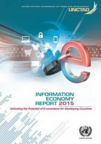 Бумажная книга «Information economy report 2015: unlocking the potential of e-commerce for developing countries», автор Конференция ООН по торговле и развитию - фото №1
