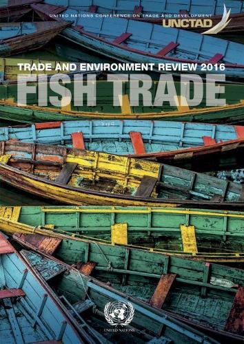 Бумажная книга «Trade and environment review 2016: fish trade», автор Конференция ООН по торговле и развитию - фото №1