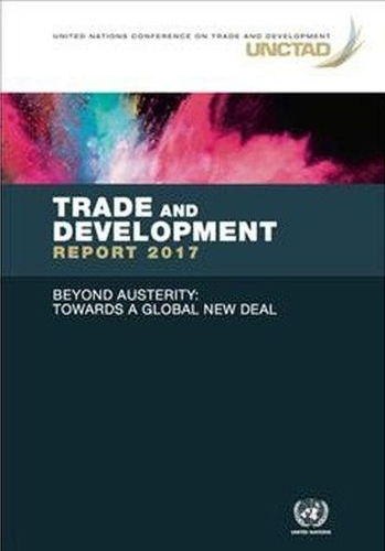 Бумажная книга «Trade and development report 2017: beyond austerity - towards a global new deal», автор Конференция ООН по торговле и развитию - фото №1