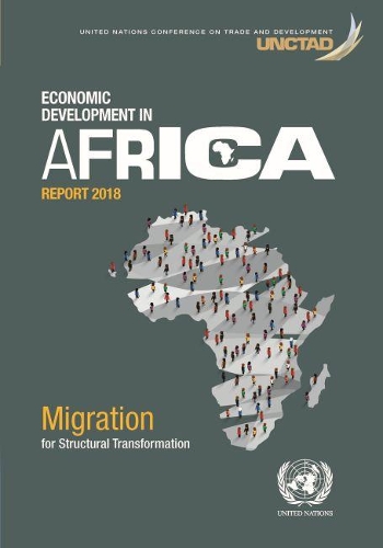 Паперова книга «Economic development in Africa report 2018: migration and structural transformation», автор Конференція ООН з торгівлі та розвитку - фото №1