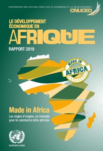 Бумажная книга «Le développement economique en Afrique rapport 2019: Made in Africa: les règles d'origine, un tremplin pour le commerce intra-africain», автор Конференция ООН по торговле и развитию - фото №1