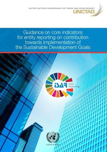 Бумажная книга «Guidance on core indicators for entity reporting on contribution towards implementation of the sustainable development goals», автор Конференция ООН по торговле и развитию - фото №1