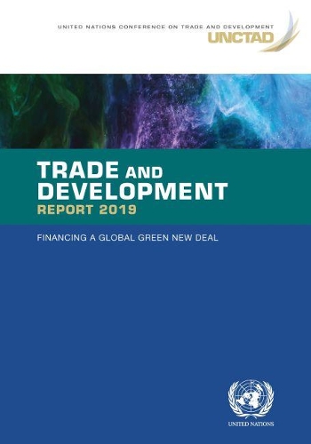 Бумажная книга «Trade and development report 2019: financing a global green new deal», автор Конференция ООН по торговле и развитию - фото №1