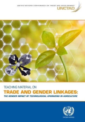 Бумажная книга «Teaching material on trade and gender linkages: the gender impact of technological upgrading in agriculture», автор Конференция ООН по торговле и развитию - фото №1