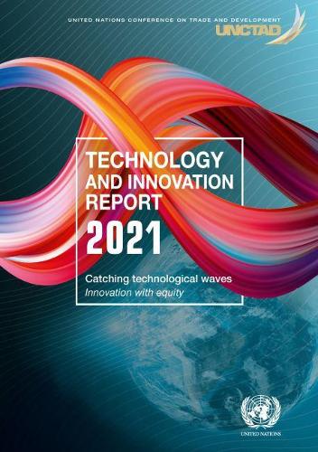 Бумажная книга «Technology and innovation report 2021: catching technological waves, innovation with equity», автор Конференция ООН по торговле и развитию - фото №1
