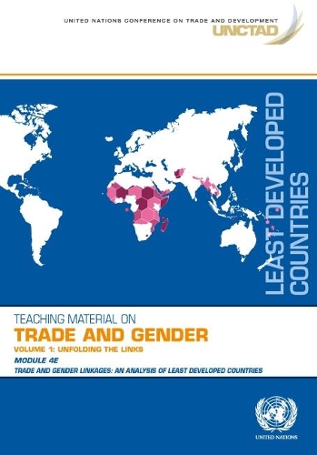 Бумажная книга «Unfolding the links. Module 4E - trade and gender linkages: an Analysis of least developed countries», автор Конференция ООН по торговле и развитию - фото №1