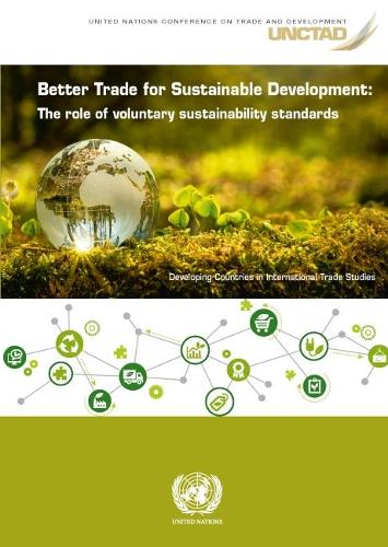 Бумажная книга «Better trade for sustainable development: the role of voluntary sustainability standards», автор Конференция ООН по торговле и развитию - фото №1