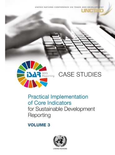 Бумажная книга «Practical implementation of core indicators for sustainable development reporting: Vol. 3: Case studies», автор Конференция ООН по торговле и развитию - фото №1