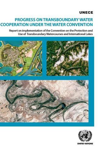 [object Object] «Progress on transboundary water cooperation under the water convention: report on implementation of the Convention on the Protection and Use of Transboundary Watercourses and International Lakes», автор Європейська економічна комісія ООН - фото №1