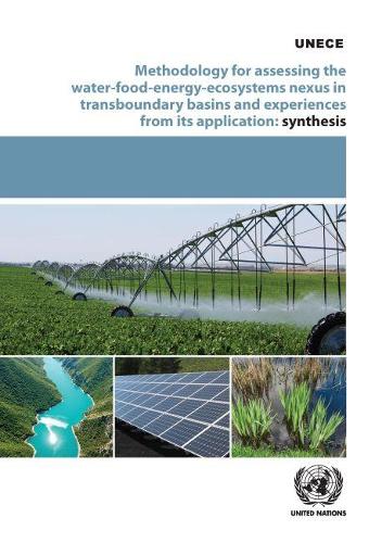 Паперова книга «Methodology for assessing the water-food-energy-ecosystem nexus in transboundary basins and experiences from its application», автор Європейська економічна комісія ООН - фото №1