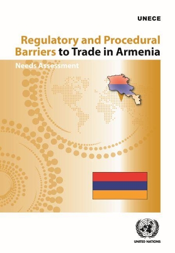 Паперова книга «Regulatory and procedural barriers to trade in Armenia: needs assessment», автор Європейська економічна комісія ООН - фото №1