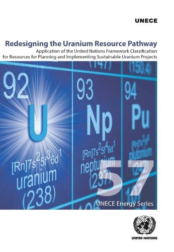 Бумажная книга «Redesigning the Uranium resource pathway: application of the United Nations Framework Classification for Resources for Planning and Implementing Sustainable Uranium Projects», автор Европейская экономическая комиссия ООН - фото №1