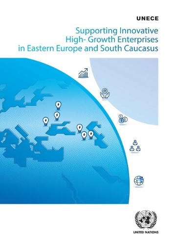 Паперова книга «Supporting innovative high-growth enterprises in eastern Europe and south Caucasus: UNECE policy handbook», автор Європейська економічна комісія ООН - фото №1