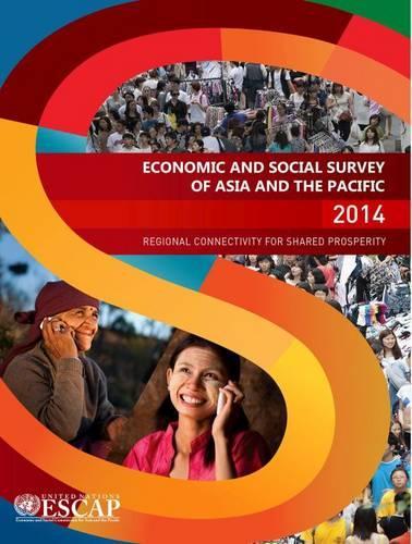 Бумажная книга «Economic and social survey of Asia and the Pacific 2014: regional connectivity for shared prosperity», автор Экономическая и социальная комиссия ООН для Азии и Тихого океана - фото №1