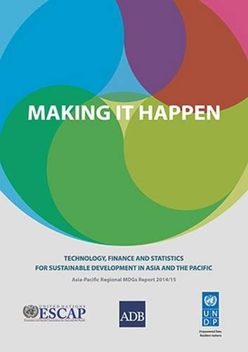 Бумажная книга «Making It Happen: Technology, Finance and Statistics for Sustainable Development in Asia and the Pacific», автор ООН Организация Объединенных Наций - фото №1