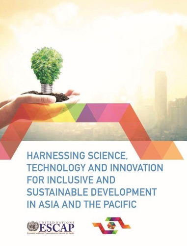Бумажная книга «Harnessing science, technology and innovation for inclusive and sustainable development in Asia and the Pacific», автор Экономическая и социальная комиссия ООН для Азии и Тихого океана - фото №1