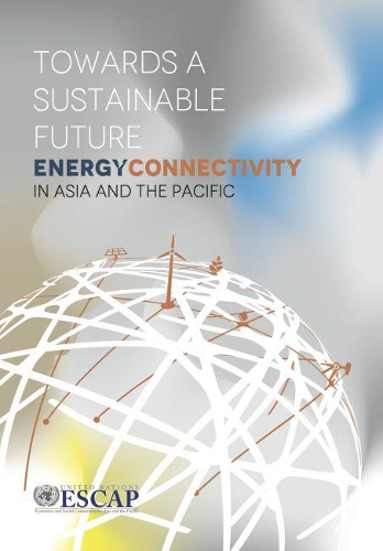 Бумажная книга «Towards a sustainable future: energy connectivity in Asia and the Pacific», автор Экономическая и социальная комиссия ООН для Азии и Тихого океана - фото №1
