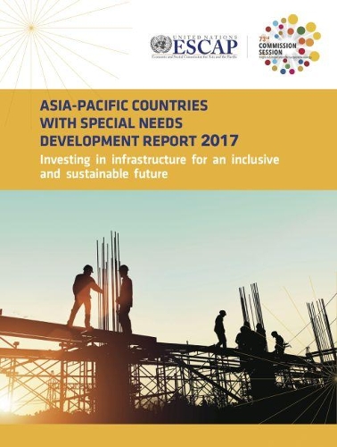 Паперова книга «Asia-Pacific countries with special needs development report 2017: investing in infrastructure for an inclusive and sustainable future», автор Економічна і соціальна комісія ООН для Азії та Тихого океану - фото №1