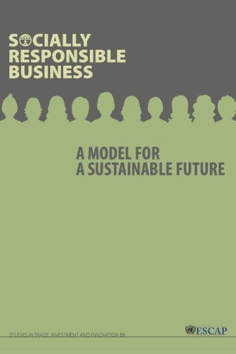 Бумажная книга «Socially responsible business: a model for a sustainable future», автор Экономическая и социальная комиссия ООН для Азии и Тихого океана - фото №1