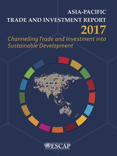 Бумажная книга «Asia-Pacific trade and investment report 2017: channelling trade and investment into sustainable development», автор Экономическая и социальная комиссия ООН для Азии и Тихого океана - фото №1