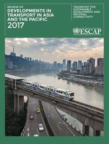 Паперова книга «Review of developments in transport in Asia and the Pacific 2017: transport for sustainable development and regional connectivity», автор Економічна і соціальна комісія ООН для Азії та Тихого океану - фото №1