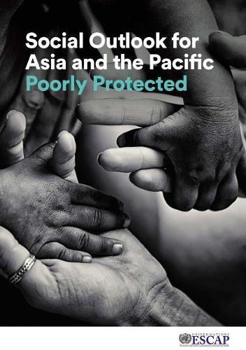 Бумажная книга «Social outlook for Asia and the Pacific: poorly protected», автор Экономическая и социальная комиссия ООН для Азии и Тихого океана - фото №1