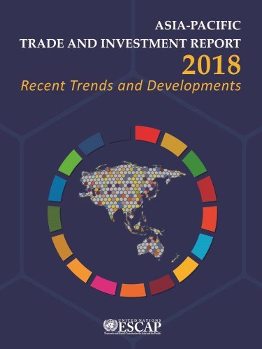 Бумажная книга «Asia-Pacific trade and investment report 2018: recent trends and developments», автор Экономическая и социальная комиссия ООН для Азии и Тихого океана - фото №1