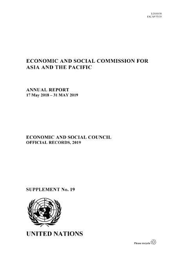 Паперова книга «Economic and Social Commission for Asia and the Pacific : annual report 17 May 2018 - 31 May 2019», автор Економічна і соціальна комісія ООН для Азії та Тихого океану - фото №1