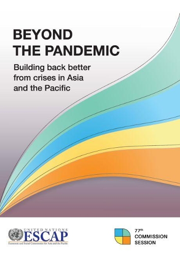 Паперова книга «Beyond the pandemic: building back better from crises in Asia and the Pacific», автор Економічна і соціальна комісія ООН для Азії та Тихого океану - фото №1