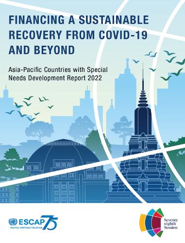 Паперова книга «Asia-Pacific countries with special needs development report 2022: financing a sustainable recovery from Covid-19 and beyond», автор Економічна і соціальна комісія ООН для Азії та Тихого океану - фото №1