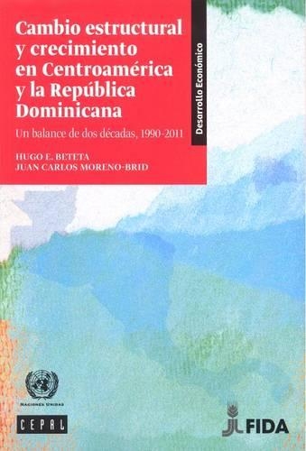 Бумажная книга «Cambio Estructural y Crecimiento en Centroamérica y la República Dominicana: Un Balance de dos Décadas, 1990-2011», авторов Экономическая комиссия для Латинской Америки и Карибского бассейна, ООН Организация Объединенных Наций - фото №1