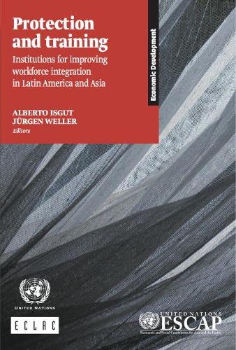 Паперова книга «Protection and training Institutions for improving workforce integration in Latin America and Asia», автор Організація Об'єднаних Націй - фото №1