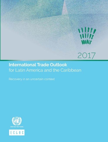 Бумажная книга «International trade outlook for Latin America and the Caribbean 2017: recovery in an uncertain context», автор ООН Организация Объединенных Наций - фото №1