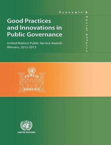Паперова книга «Good practices and innovations in public governance: United Nations public service awards winners and finalists 2012-2013», автор Департамент з економічних і соціальних питань ООН - фото №1