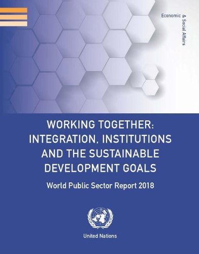 Паперова книга «World public sector report 2018: working together - integration, institutions and the sustainable development goals», автор Департамент з економічних і соціальних питань ООН - фото №1