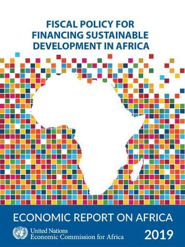 Бумажная книга «Economic report on Africa 2019: fiscal policy for financing sustainable development in Africa», автор Организация Объединенных Наций. Экономическая комиссия для Африки - фото №1