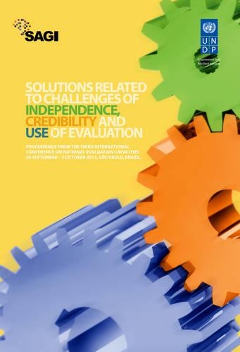 Бумажная книга «Solutions Related to Challenges of Independence, Credibility and Use of Evaluation: Proceedings from the Third International Conference on National Evaluation Capacities, 30 September - 2 October 2013, Sao Paulo, Brazil», автор Программа развития ООН - фото №1