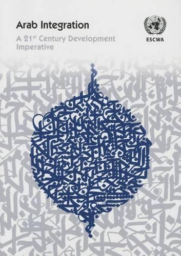 Бумажная книга «Arab integration: a 21st century development imperative», автор Экономическая и социальная комиссия ООН для Азии и Тихого океана - фото №1