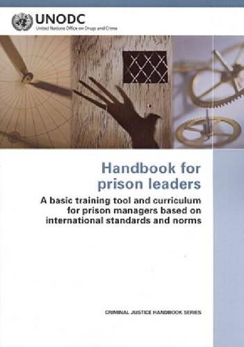 Паперова книга «Handbook for Prison Leaders: A Basic Training Tool and Curriculum for Prison Managers Based on International Standards and Norms», автор Організація Об'єднаних Націй - фото №1