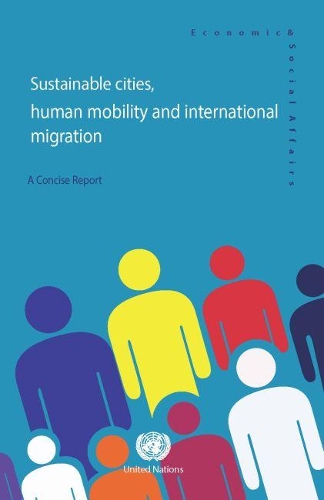 Бумажная книга «Sustainable cities, human mobility and international migration: a concise report», автор Департамент по экономическим и социальным вопросам ООН - фото №1