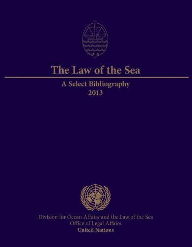 Бумажная книга «The law of the sea: a select bibliography 2013», автор Организация Объединенных Наций: Управление по правовым вопросам: Отдел по вопросам океана и морскому праву - фото №1
