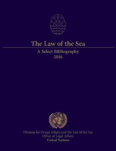 Бумажная книга «The law of the sea: a select bibliography 2016», автор Организация Объединенных Наций: Управление по правовым вопросам: Отдел по вопросам океана и морскому праву - фото №1