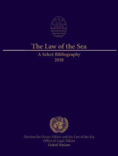 Бумажная книга «The law of the sea: a select bibliography 2018», автор Организация Объединенных Наций: Управление по правовым вопросам: Отдел по вопросам океана и морскому праву - фото №1